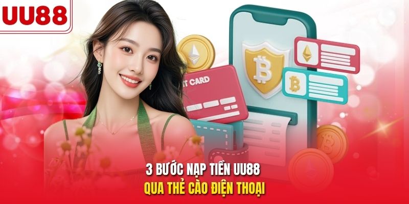 3 bước nạp tiền UU88 qua thẻ cào điện thoại