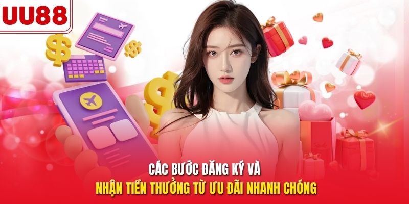 Các bước đăng ký và nhận tiền thưởng từ ưu đãi nhanh chóng