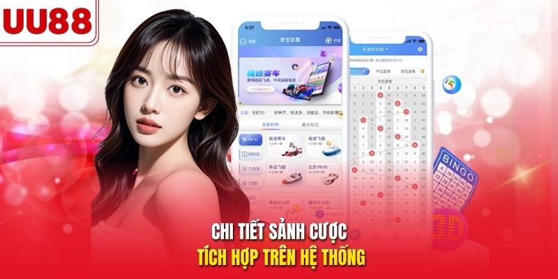 Chi tiết sảnh cược tích hợp trên hệ thống