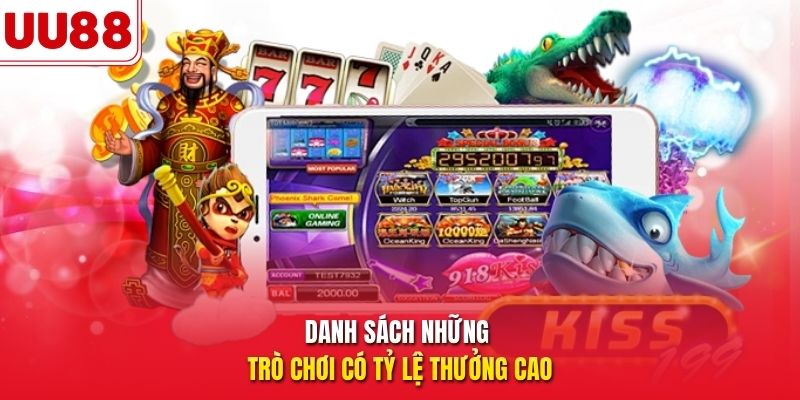 Danh sách những trò chơi có tỷ lệ thưởng cao
