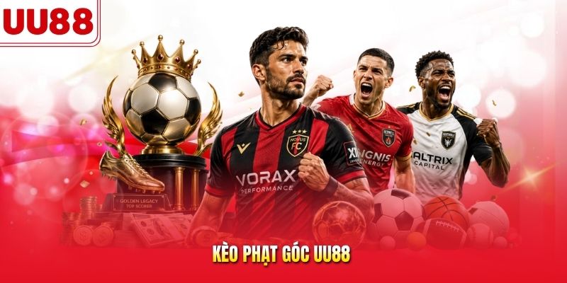 kèo phạt góc uu88 mẹo đọc chuẩn từ giới chuyên gia