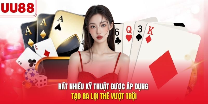 rất nhiều kỹ thuật được áp dụng tạo ra lợi thế vượt trội