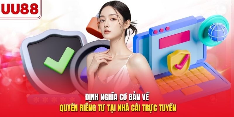Định nghĩa cơ bản về quyền riêng tư tại nhà cái trực tuyến
